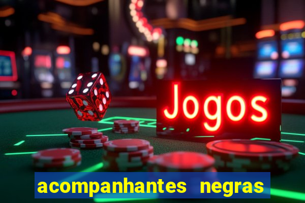 acompanhantes negras em santos